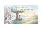 KEHENINGAN: SEBUAH KEBUTUHAN HIDUP