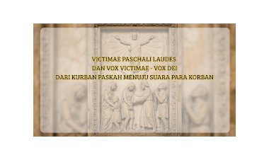Victimae Paschali Laudes dan Vox Victimae - Vox Dei Dari Kurban Paskah Menuju Suara Para Korban
