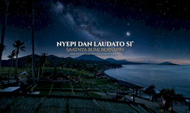 NYEPI DAN LAUDATO SI’: SAATNYA BUMI BERNAPAS