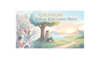 KEHENINGAN: SEBUAH KEBUTUHAN HIDUP
