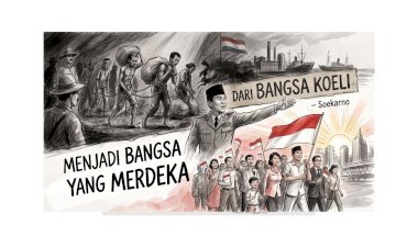 DARI BANGSA KOELI MENJADI BANGSA YANG MERDEKA