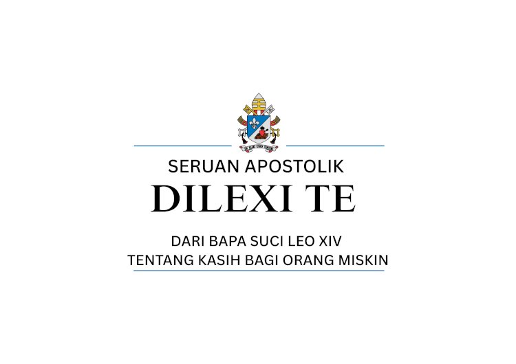 SERUAN APOSTOLIK PAUS LEO XIV: DILEXI TE