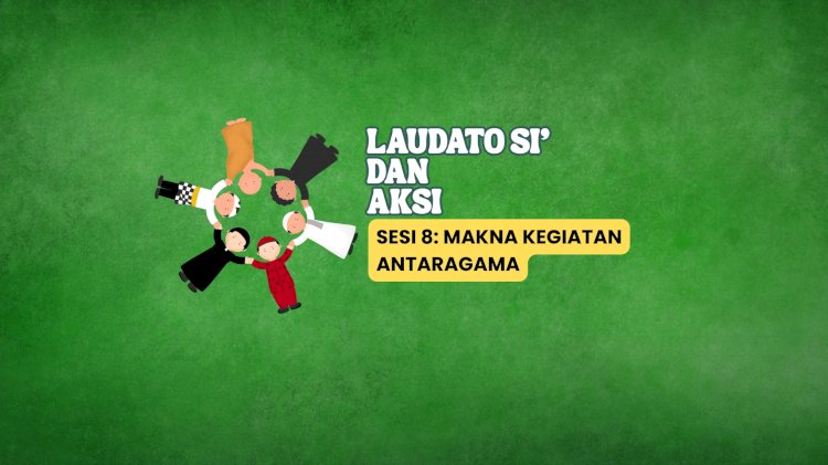 LAUDATO SI’ DAN AKSI 8