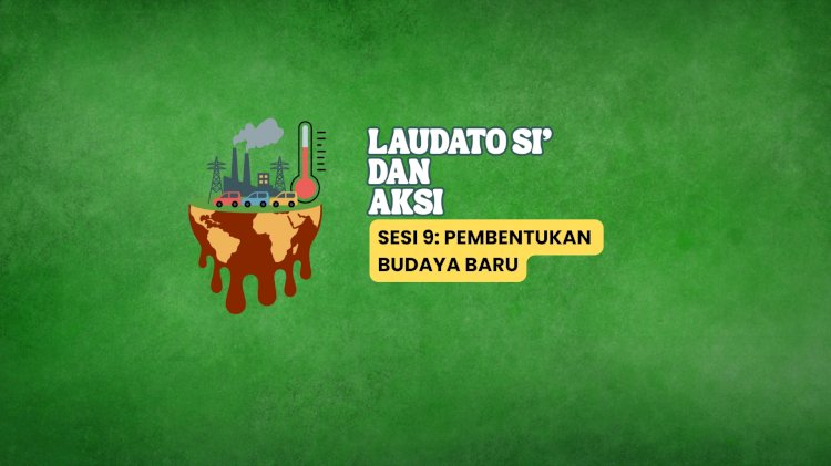 LAUDATO SI’ DAN AKSI 9
